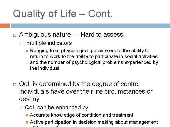 Quality of Life – Cont. Ambiguous nature --- Hard to assess � multiple indicators