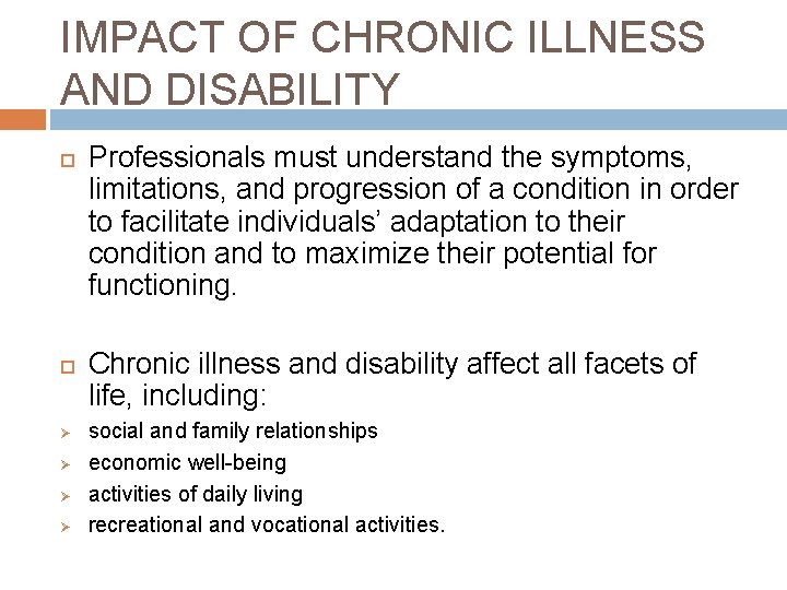 IMPACT OF CHRONIC ILLNESS AND DISABILITY Ø Ø Professionals must understand the symptoms, limitations,