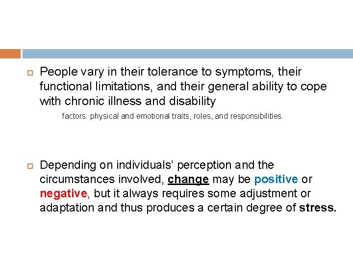 People vary in their tolerance to symptoms, their functional limitations, and their general