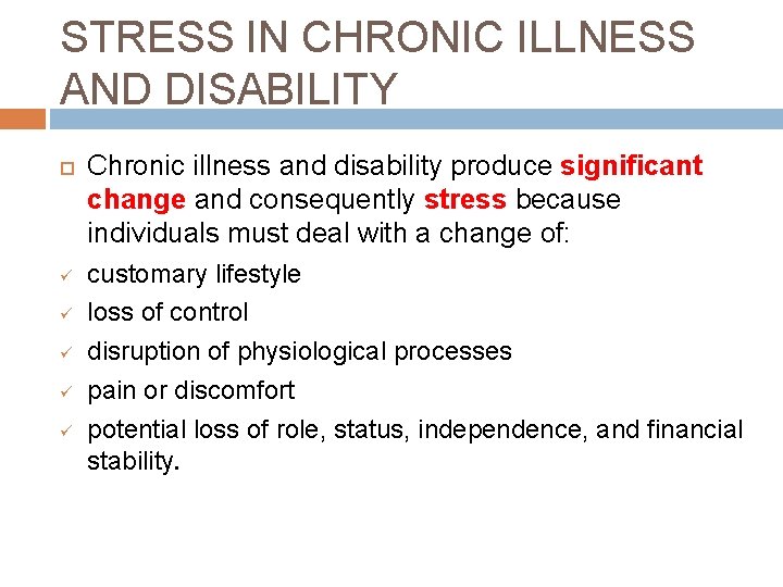 STRESS IN CHRONIC ILLNESS AND DISABILITY ü ü ü Chronic illness and disability produce