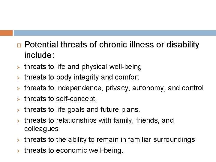  Ø Ø Ø Ø Potential threats of chronic illness or disability include: threats