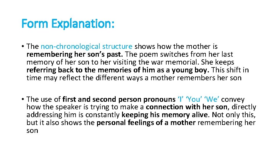Form Explanation: • The non-chronological structure shows how the mother is remembering her son’s