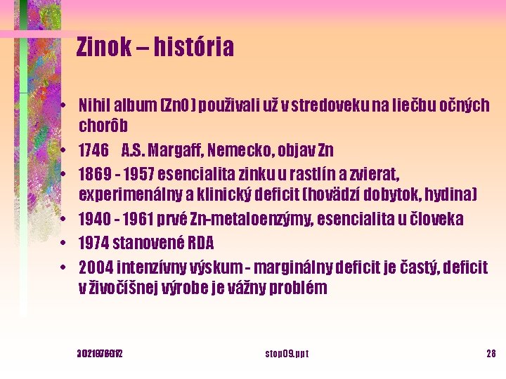 Zinok – história • Nihil album (Zn. O) použivali už v stredoveku na liečbu