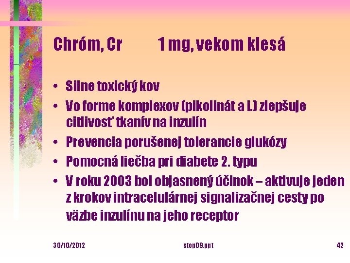 Chróm, Cr 1 mg, vekom klesá • Silne toxický kov • Vo forme komplexov