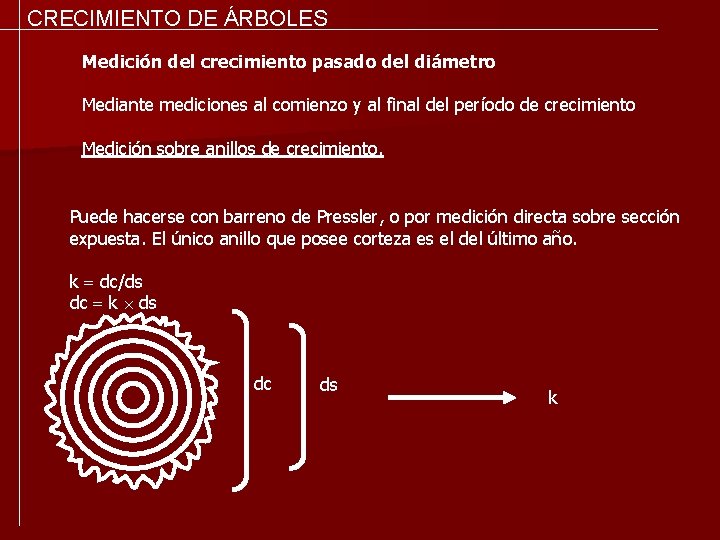 CRECIMIENTO DE ÁRBOLES Medición del crecimiento pasado del diámetro Mediante mediciones al comienzo y