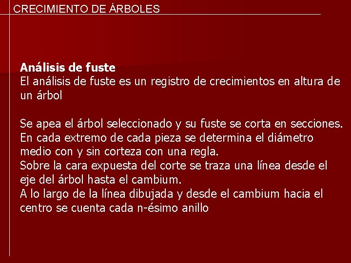 CRECIMIENTO DE ÁRBOLES Análisis de fuste El análisis de fuste es un registro de