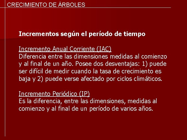 CRECIMIENTO DE ÁRBOLES Incrementos según el período de tiempo Incremento Anual Corriente (IAC) Diferencia