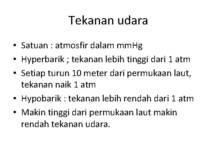 Tekanan udara • Satuan : atmosfir dalam mm. Hg • Hyperbarik ; tekanan lebih