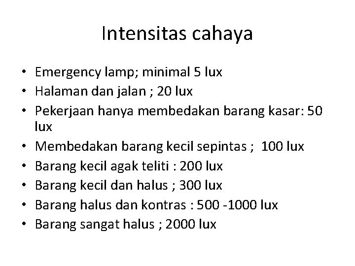 Intensitas cahaya • Emergency lamp; minimal 5 lux • Halaman dan jalan ; 20