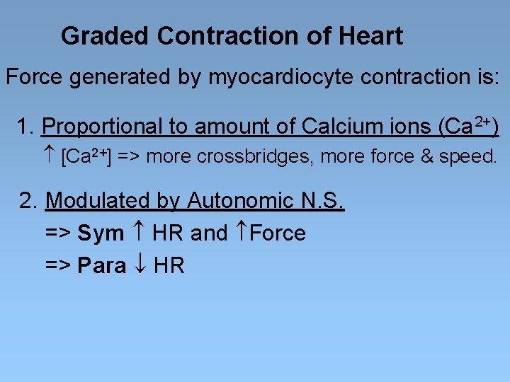 Graded Contraction of Heart Force generated by myocardiocyte contraction is: 1. Proportional to amount