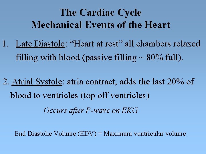 The Cardiac Cycle Mechanical Events of the Heart 1. Late Diastole: “Heart at rest”