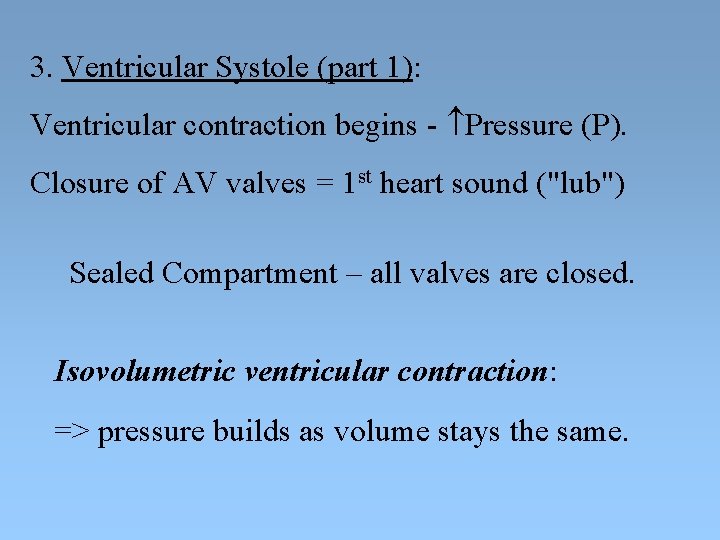 3. Ventricular Systole (part 1): Ventricular contraction begins - Pressure (P). Closure of AV