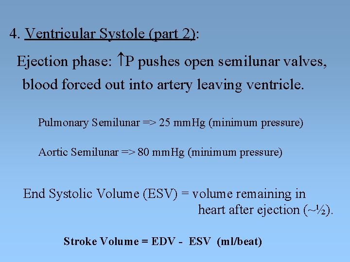 4. Ventricular Systole (part 2): Ejection phase: P pushes open semilunar valves, blood forced