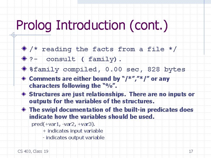 Prolog Introduction (cont. ) /* reading the facts from a file */ ? -