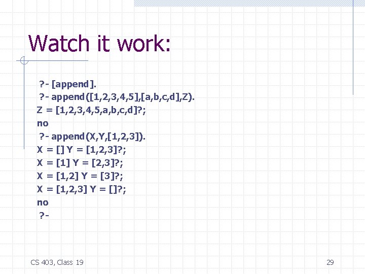Watch it work: ? - [append]. ? - append([1, 2, 3, 4, 5], [a,