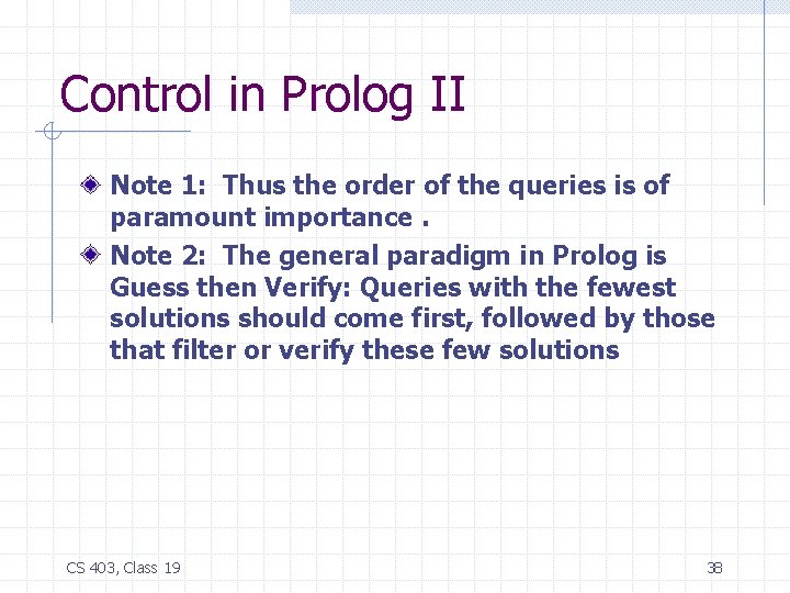 Control in Prolog II Note 1: Thus the order of the queries is of