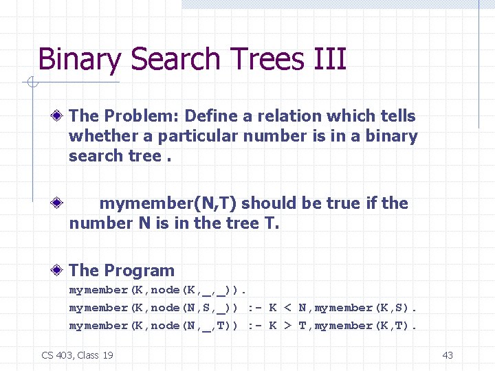 Binary Search Trees III The Problem: Define a relation which tells whether a particular