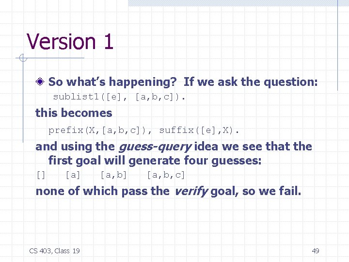 Version 1 So what’s happening? If we ask the question: sublist 1([e], [a, b,
