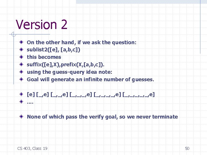 Version 2 On the other hand, if we ask the question: sublist 2([e], [a,