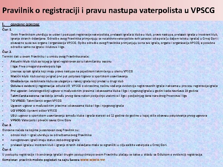 Pravilnik o registraciji i pravu nastupa vaterpolista u VPSCG I. OSNOVNE ODREDBE Član 1.