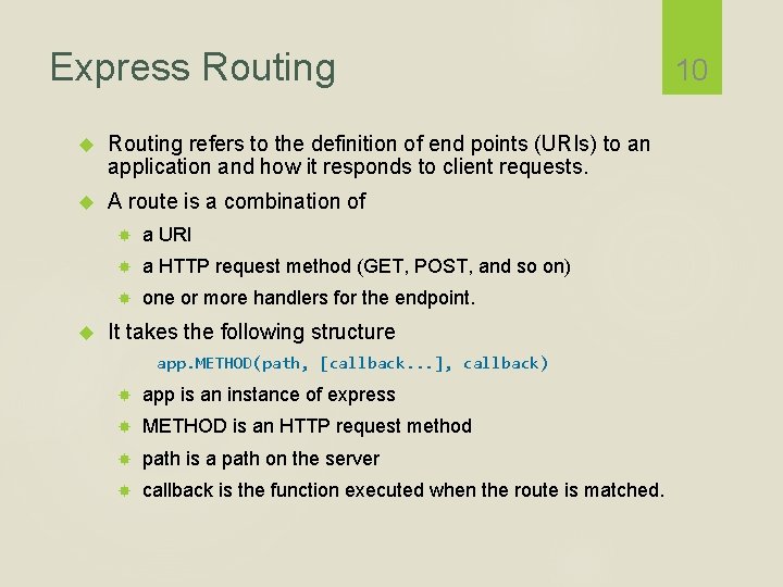 Express Routing refers to the definition of end points (URIs) to an application and