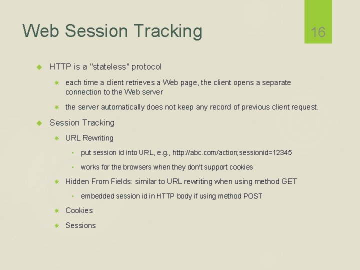 Web Session Tracking 16 HTTP is a "stateless" protocol each time a client retrieves