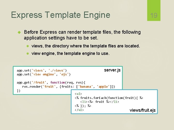 Express Template Engine 19 Before Express can render template files, the following application settings