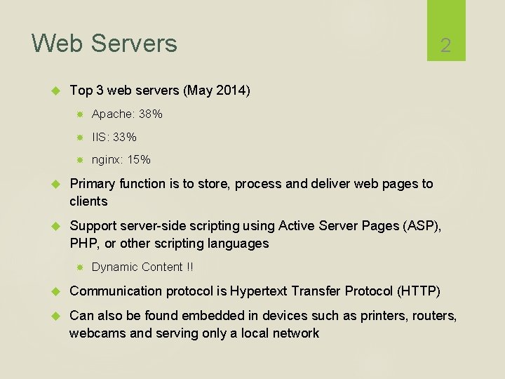 Web Servers 2 Top 3 web servers (May 2014) Apache: 38% IIS: 33% nginx: