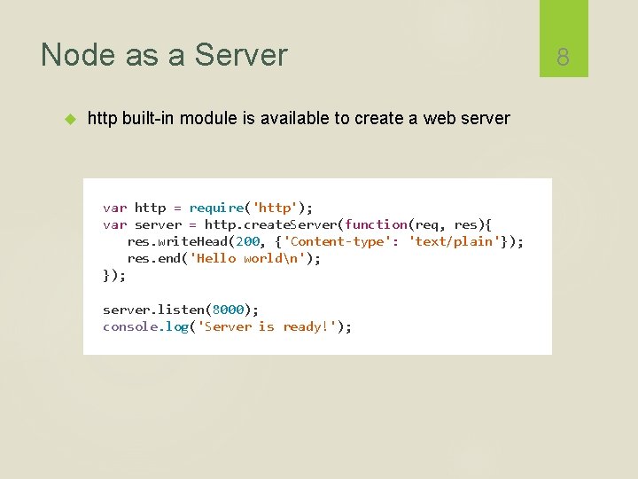 Node as a Server http built-in module is available to create a web server