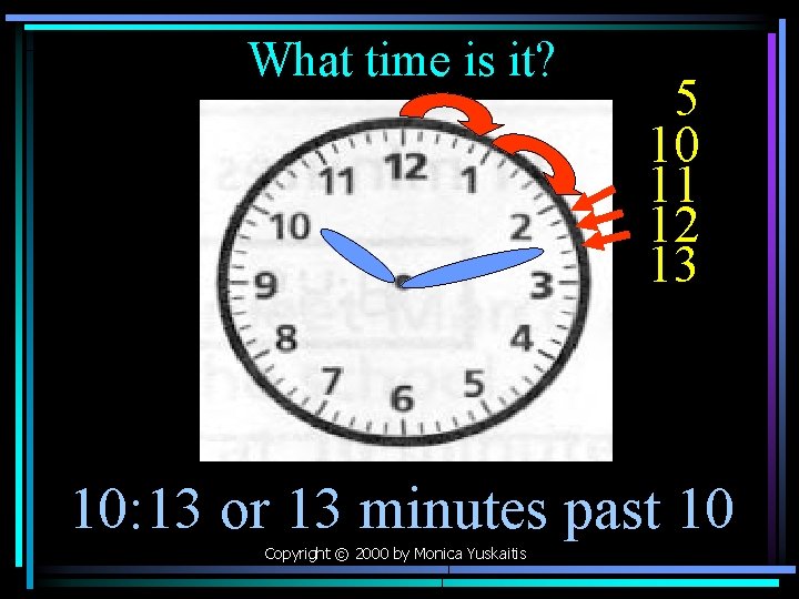 What time is it? 5 10 11 12 13 10: 13 or 13 minutes