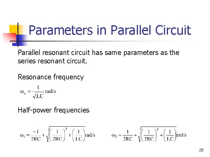 Parameters in Parallel Circuit Parallel resonant circuit has same parameters as the series resonant