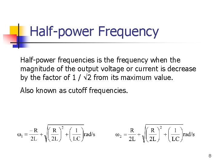 Half-power Frequency Half-power frequencies is the frequency when the magnitude of the output voltage