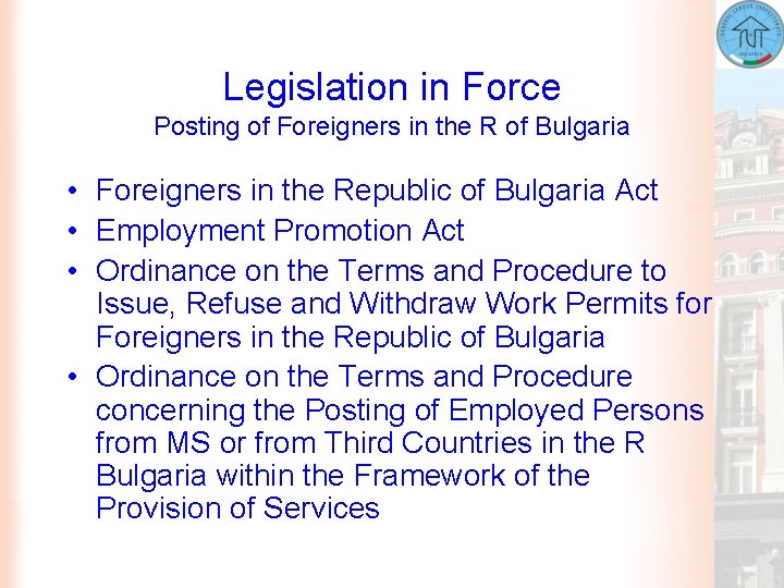 Legislation in Force Posting of Foreigners in the R of Bulgaria • Foreigners in
