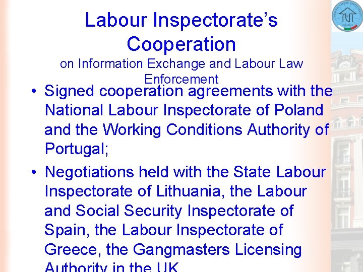 Labour Inspectorate’s Cooperation on Information Exchange and Labour Law Enforcement • Signed cooperation agreements