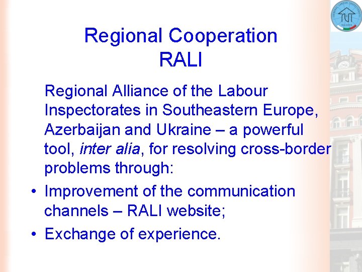 Regional Cooperation RALI Regional Alliance of the Labour Inspectorates in Southeastern Europe, Azerbaijan and