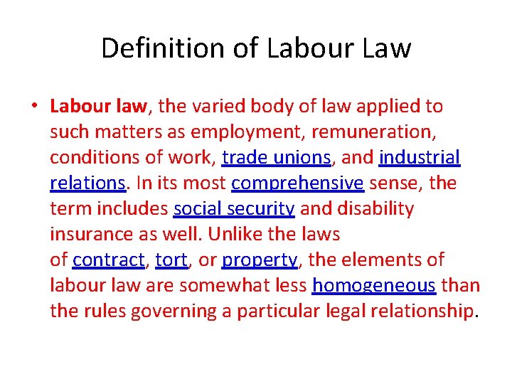 Definition of Labour Law • Labour law, the varied body of law applied to