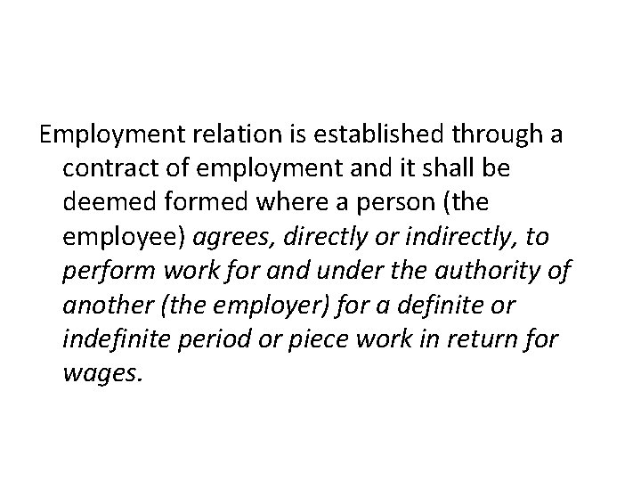 Employment relation is established through a contract of employment and it shall be deemed