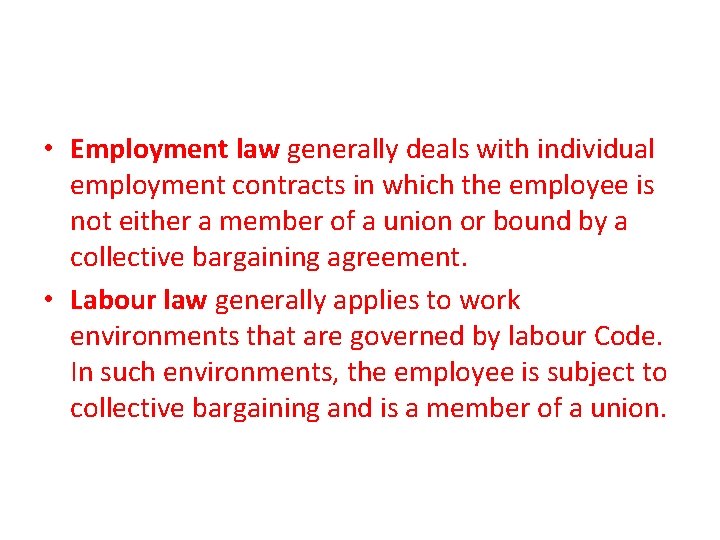  • Employment law generally deals with individual employment contracts in which the employee