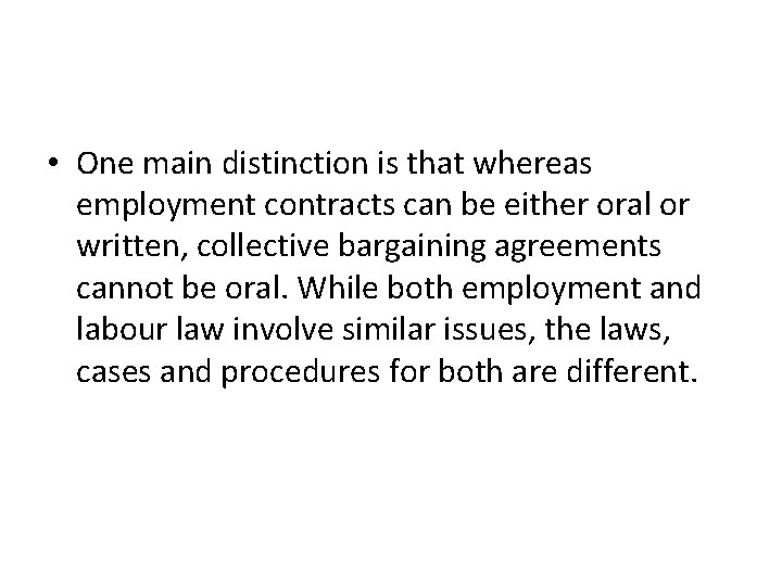  • One main distinction is that whereas employment contracts can be either oral