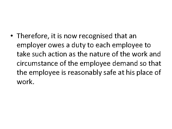  • Therefore, it is now recognised that an employer owes a duty to