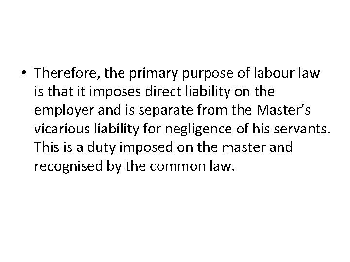  • Therefore, the primary purpose of labour law is that it imposes direct