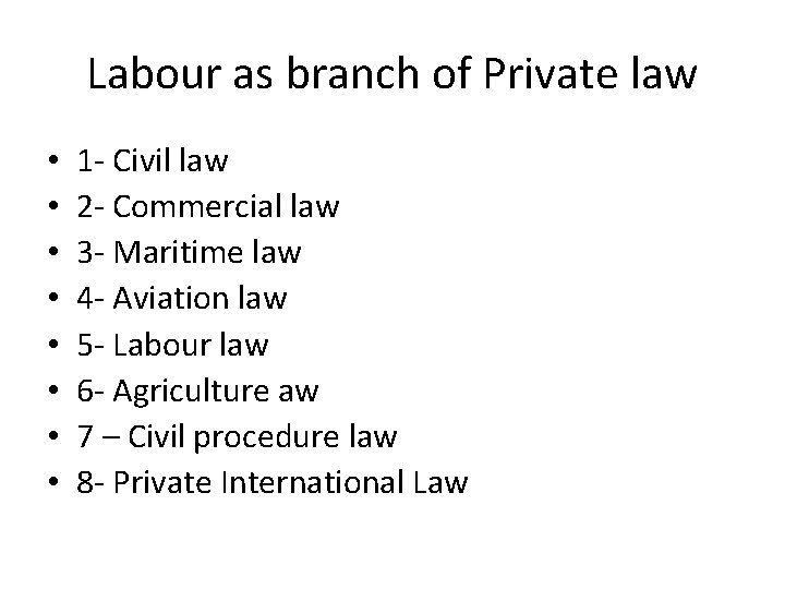 Labour as branch of Private law • • 1 - Civil law 2 -