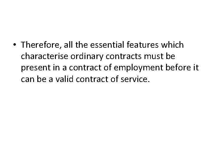  • Therefore, all the essential features which characterise ordinary contracts must be present
