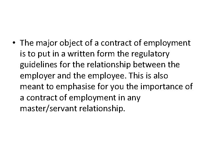  • The major object of a contract of employment is to put in