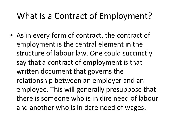 What is a Contract of Employment? • As in every form of contract, the