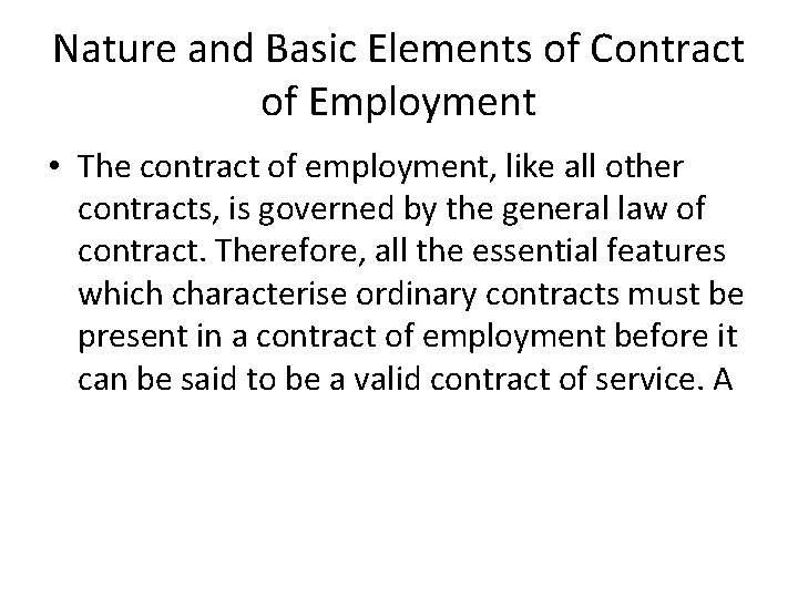 Nature and Basic Elements of Contract of Employment • The contract of employment, like