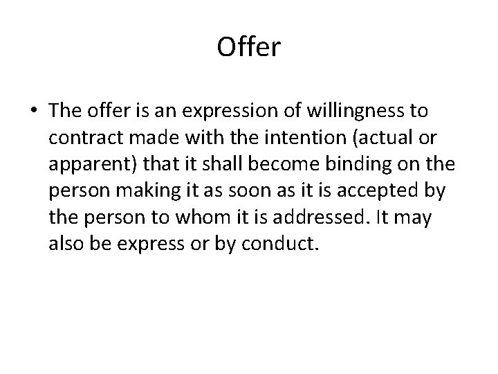 Offer • The offer is an expression of willingness to contract made with the