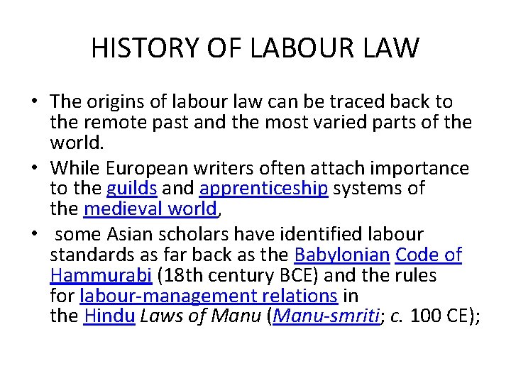 HISTORY OF LABOUR LAW • The origins of labour law can be traced back