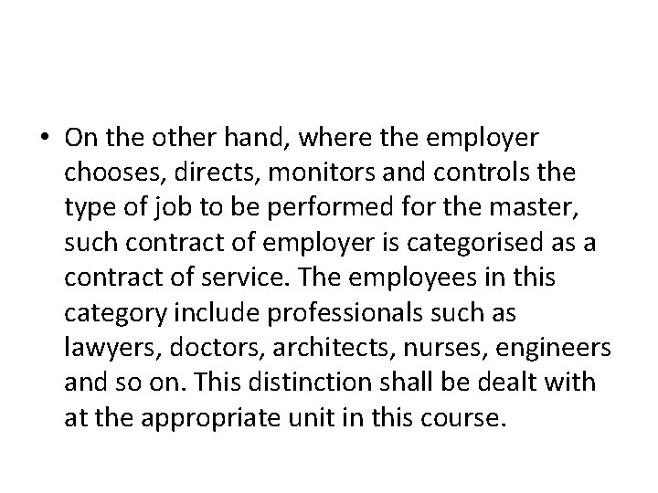  • On the other hand, where the employer chooses, directs, monitors and controls