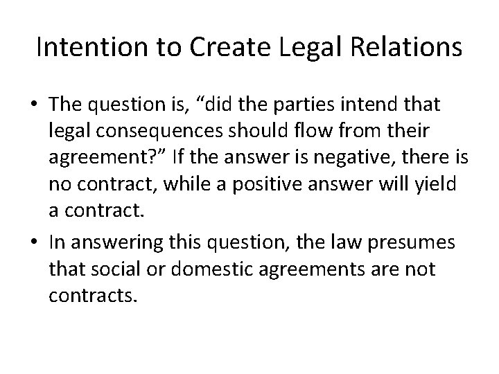 Intention to Create Legal Relations • The question is, “did the parties intend that